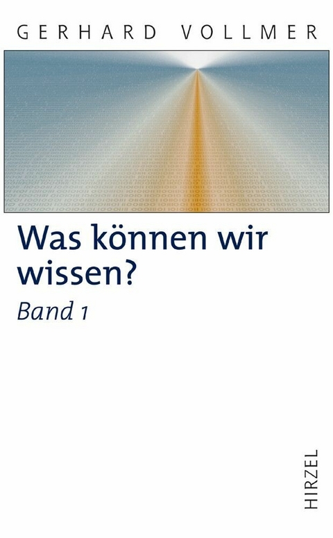 Was können wir wissen? Band 1: Die Natur der Erkenntnis - Gerhard Vollmer