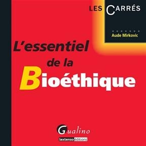 L'essentiel de la bioéthique - Aude (1973-....) Mirkovic