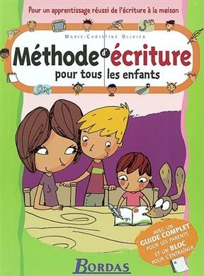 Méthode d'écriture pour tous les enfants : pour un apprentissage réussi de l'écriture à la maison : avec un guide com... - Marie-Christine Olivier