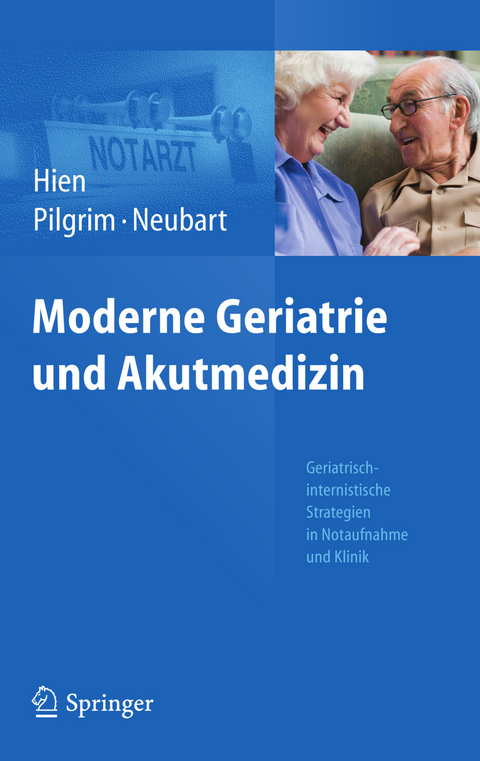 Moderne Geriatrie und Akutmedizin - Peter Hien, Ralf Roger Pilgrim, Rainer Neubart