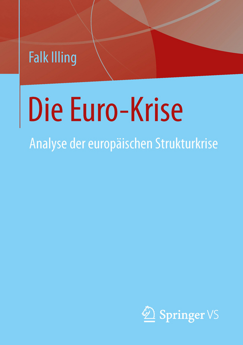 Die Euro-Krise - Falk Illing