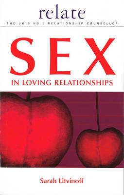 Relate Guide to Sex in Loving Relationships -  Sarah Litvinoff