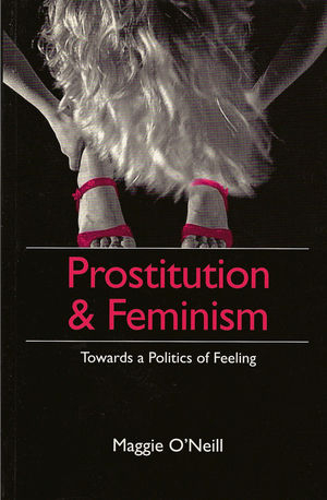 Prostitution and Feminism -  Maggie O'Neill