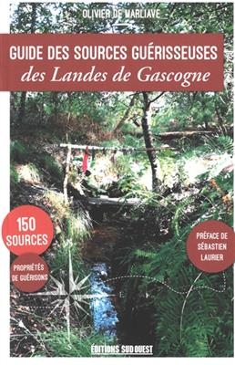 GUIDE DES SOURCES GUERISSEUSES DES LANDE -  MARLIAVE DE OLIVIER