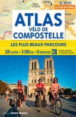 Atlas vélo de Compostelle : les plus beaux parcours : 234 cartes, 5.300 km, 8 itinéraires - Marie-Hélène Costes, Pierre Costes