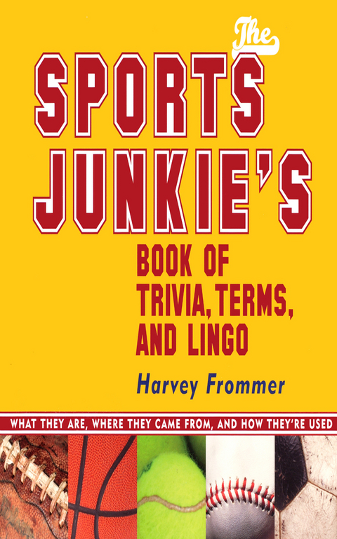 Sports Junkie's Book of Trivia, Terms, and Lingo -  Harvey Frommer