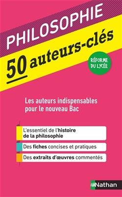 Philosophie : 50 auteurs-clés : les auteurs indispensables pour le nouveau bac - Katy Grissault