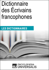 Dictionnaire des Écrivains francophones -  Encyclopaedia Universalis