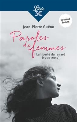 Paroles de femmes : la liberté du regard : 1900-2019 - Jean-Pierre Guéno