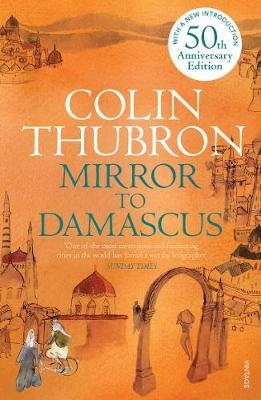 Mirror To Damascus -  Colin Thubron