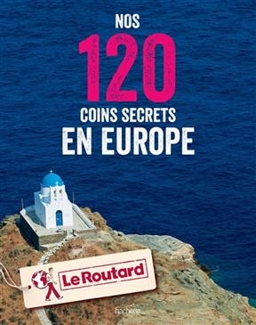 Nos 120 coins secrets en Europe