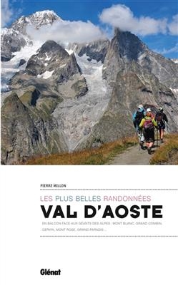 Les plus belles randonnées en Val d'Aoste : en balcon face aux géants des Alpes : mont Blanc, Grand Combin, Cervin, m... - Pierre Millon