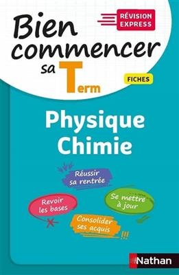 Physique chimie : bien commencer sa terminale : fiches