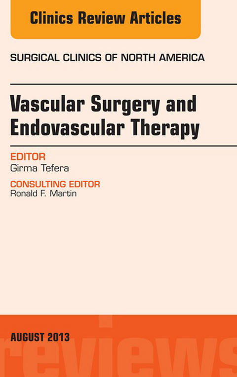 Vascular Surgery, An Issue of Surgical Clinics -  Girma Tefera