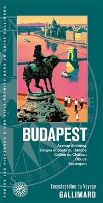 Budapest : avenue Andrassy, berges et ponts du Danube, colline du château, Obuda, Esztergom