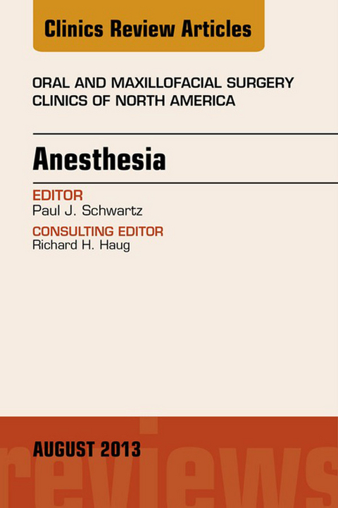 Anesthesia, An Issue of Oral and Maxillofacial Surgery Clinics -  Paul J. Schwartz