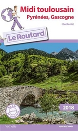 Guide du Routard Midi Toulousain (Pyrénées, Gascogne) 2018 - 