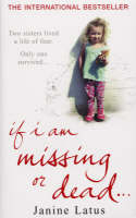 If I am Missing or Dead -  Janine Latus