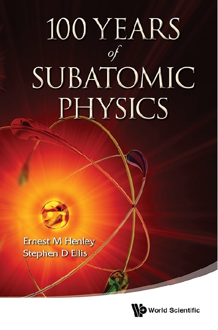 100 Years Of Subatomic Physics - 