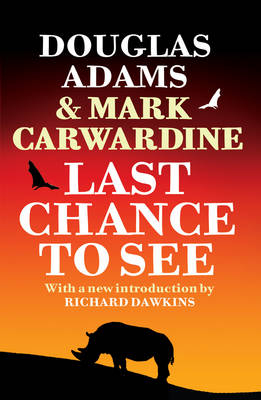 Last Chance To See -  Douglas Adams,  Mark Carwardine