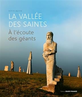 La Vallée des Saints : à l'écoute des géants - Patrick Delance