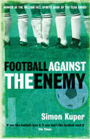 Football Against The Enemy -  Simon Kuper