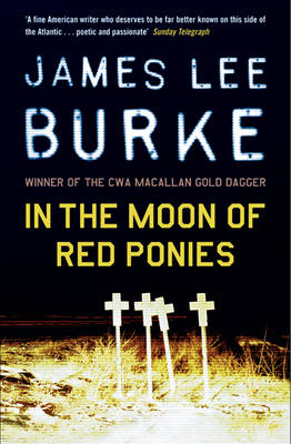 In The Moon of Red Ponies -  James Lee Burke