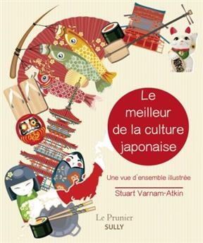 Le meilleur de la culture japonaise : une vue d'ensemble illustrée - Stuart Varnam-Atkin