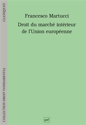 Droit du marché intérieur de l'Union européenne - Francesco (1976-....) Martucci