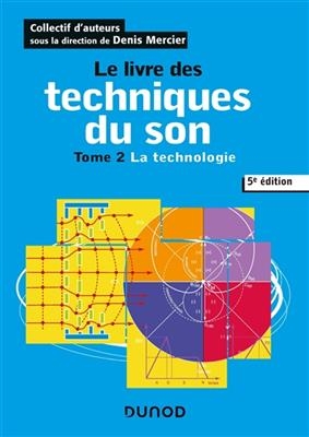 Le livre des techniques du son. Vol. 2. La technologie - Denis et al Mercier