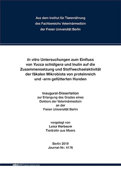 In vitro Untersuchungen zum Einfluss von Yucca schidigera und Inulin auf die Zusammensetzung und Stoffwechselaktivität der fäkalen Mikrobiota von proteinreich und -arm gefütterten Hunden - Luisa Vierbaum