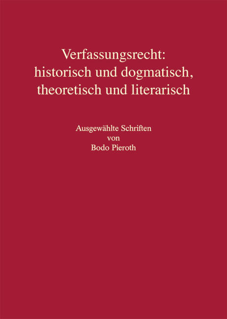 Verfassungsrecht: historisch und dogmatisch, theoretisch und literarisch - 