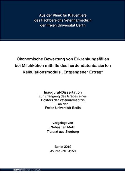 Ökonomische Bewertung von Erkrankungsfällen bei Milchkühen mithilfe des herdendatenbasierten Kalkulationsmoduls „Entgangener Ertrag“ - Sebastian Metz