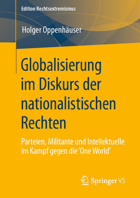 Globalisierung im Diskurs der nationalistischen Rechten - Holger Oppenhäuser