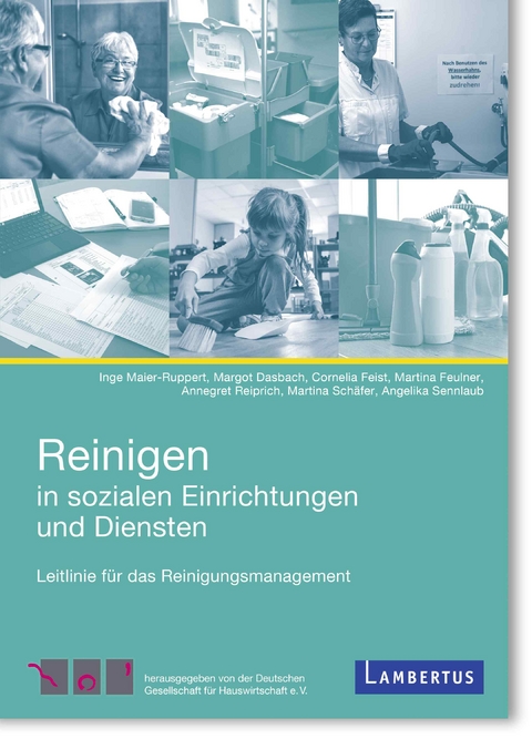 Reinigen in Sozialen Einrichtungen und Diensten - Inge Maier-Ruppert, Margot Dasbach, Cornelia Feist, Martina Feulner, Annegret Reipricht, Martina Schäfer, Angelika Sennlaub