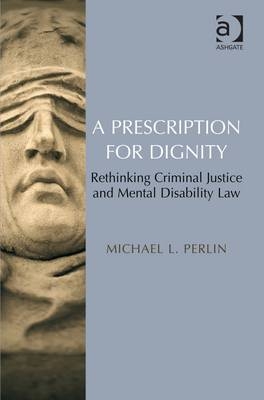 Prescription for Dignity -  Professor Michael L Perlin