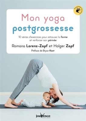 Mon yoga postgrossesse : 10 séries d'exercices pour retrouver la forme et renforcer son périnée - Romana Lorenz-Zapf, Holger Zapf