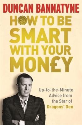 How To Be Smart With Your Money -  Duncan Bannatyne