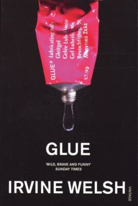 Glue -  Irvine Welsh