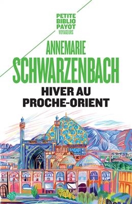 Hiver au Proche-Orient : journal d'un voyage - Annemarie Schwarzenbach