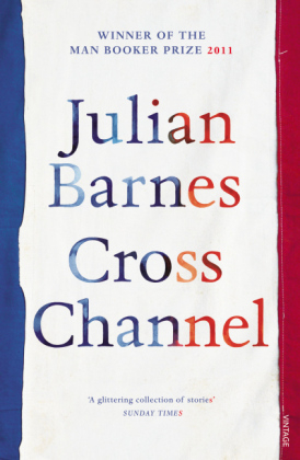 Cross Channel -  Julian Barnes