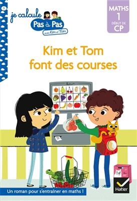 Kim et Tom font des courses : maths 1, début de CP - Isabelle Chavigny