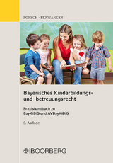 Bayerisches Kinderbildungs- und -betreuungsrecht - Porsch, Stefan; Berwanger, Dagmar