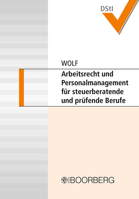 Arbeitsrecht und Personalmanagement für steuerberatende und prüfende Berufe - Christian Wolf