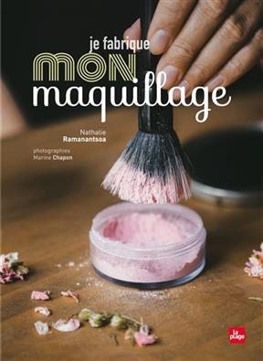 Je fabrique mon maquillage - Nathalie Ramantsoa