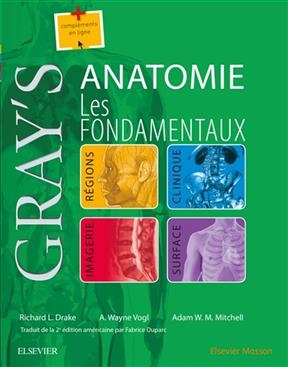 Gray's anatomie : les fondamentaux - Richard L. Drake, W. Wayne et al Vogl