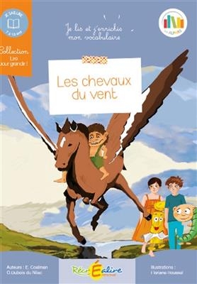 La planète des Alphas. Les chevaux du vent : je lis et l'enrichis mon vocabulaire : 7 à 10 ans - Ella Coalman, Olivier Dubois