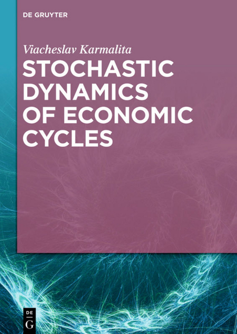 Stochastic Dynamics of Economic Cycles - Viacheslav Karmalita