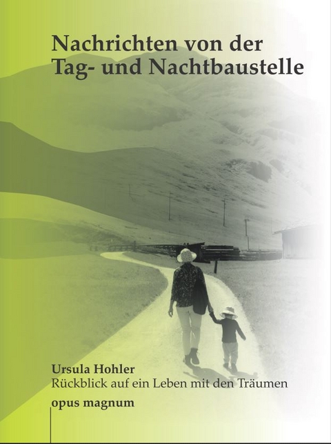 Nachrichten von der Tag- und Nachtbaustelle - Ursula Hohler