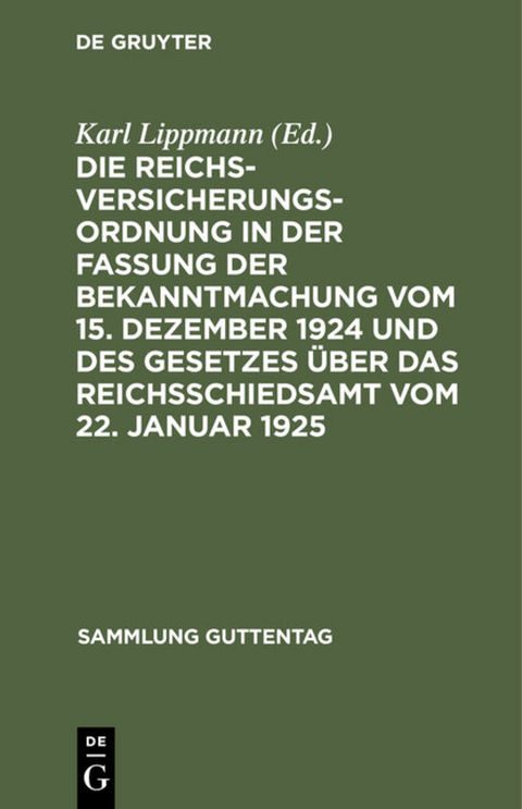 Die Reichsversicherungsordnung in der Fassung der Bekanntmachung vom 15. Dezember 1924 und des Gesetzes über das Reichsschiedsamt vom 22. Januar 1925 - 